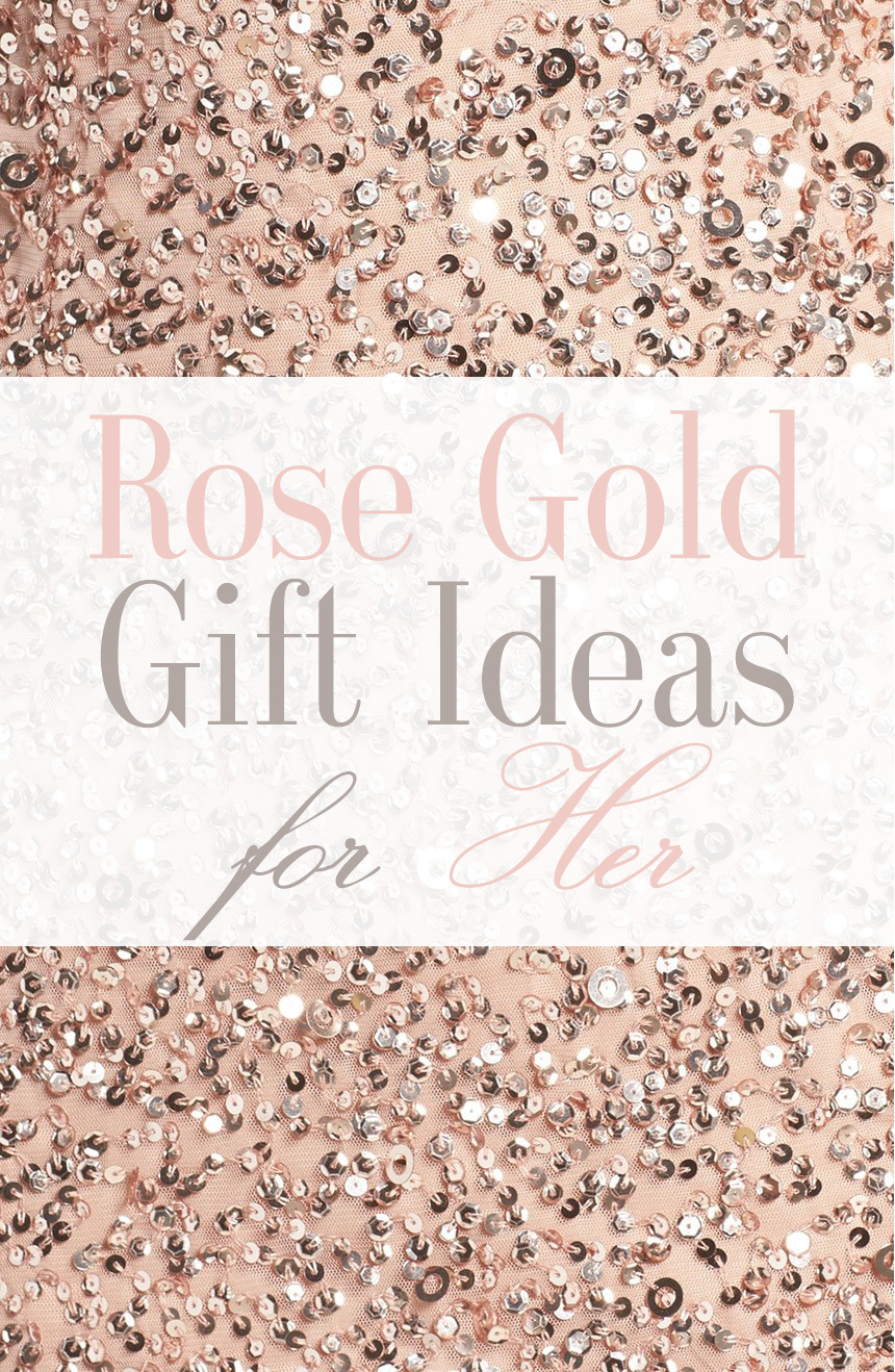 Rose Gold Gift Ideas for Her